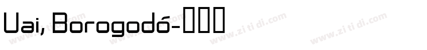 Uai, Borogodó字体转换
